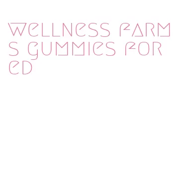 wellness farms gummies for ed