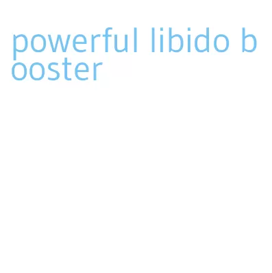 powerful libido booster