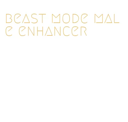 beast mode male enhancer