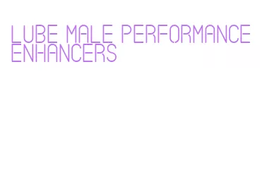 lube male performance enhancers