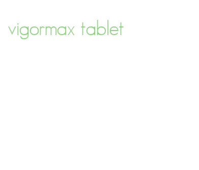 vigormax tablet