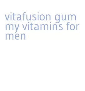 vitafusion gummy vitamins for men