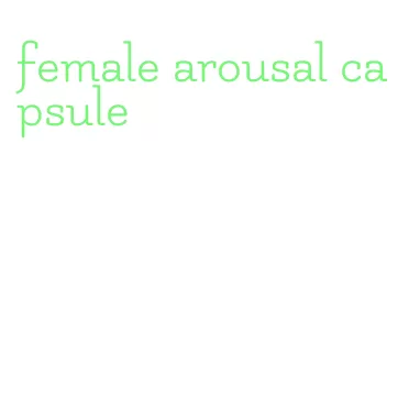 female arousal capsule