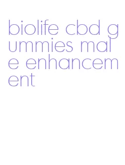 biolife cbd gummies male enhancement