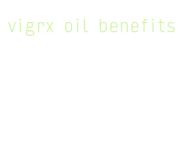 vigrx oil benefits
