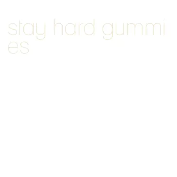 stay hard gummies