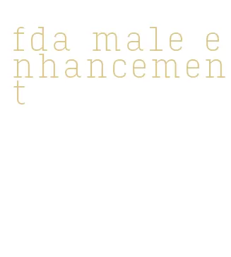 fda male enhancement