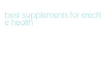 best supplements for erectile health