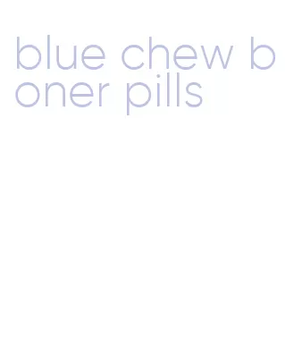blue chew boner pills