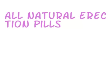 all natural erection pills