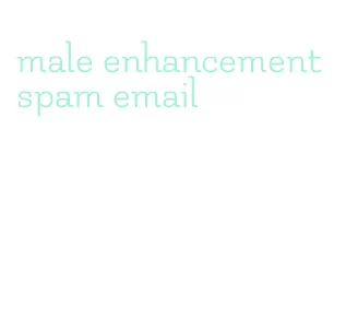 male enhancement spam email