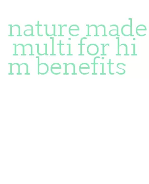 nature made multi for him benefits