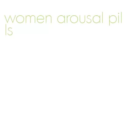 women arousal pills