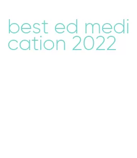 best ed medication 2022