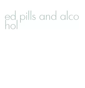 ed pills and alcohol