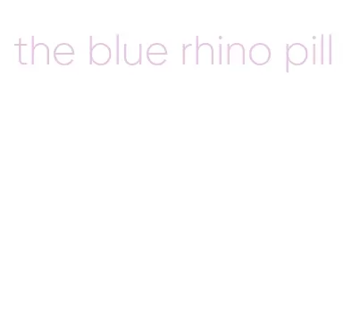 the blue rhino pill