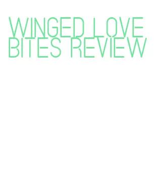 winged love bites review