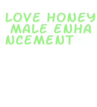 love honey male enhancement