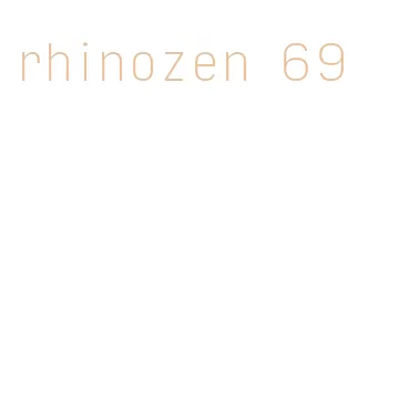 rhinozen 69