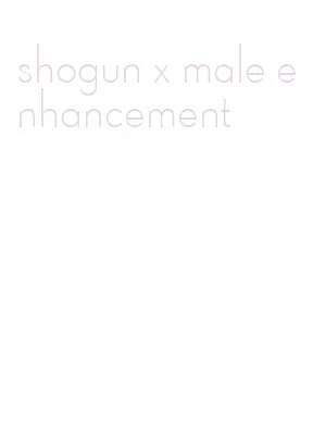 shogun x male enhancement