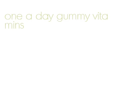 one a day gummy vitamins