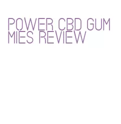 power cbd gummies review