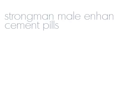 strongman male enhancement pills