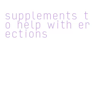 supplements to help with erections