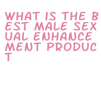 what is the best male sexual enhancement product