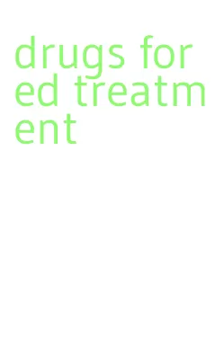 drugs for ed treatment