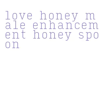 love honey male enhancement honey spoon