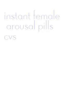 instant female arousal pills cvs