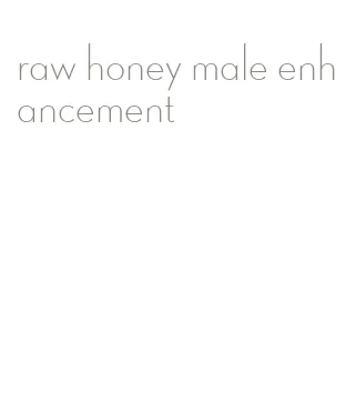 raw honey male enhancement