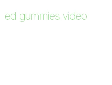 ed gummies video