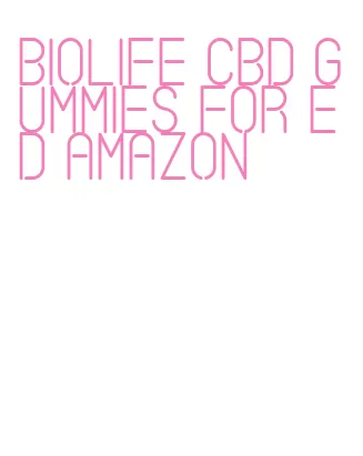 biolife cbd gummies for ed amazon