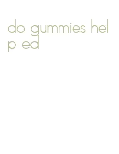 do gummies help ed