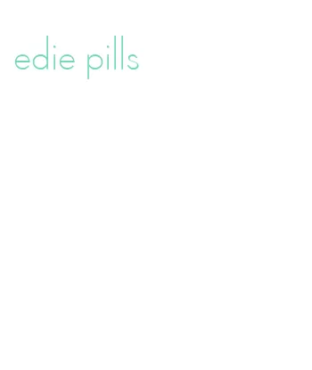 edie pills