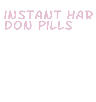 instant hardon pills