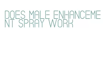 does male enhancement spray work