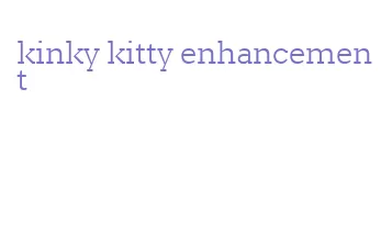 kinky kitty enhancement