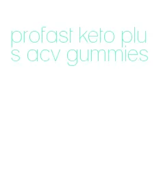 Profast Keto+acv Gummies Review - Xenical Diet Plan - ﻿GMAC