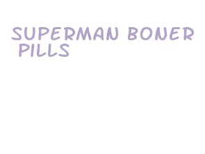 superman boner pills