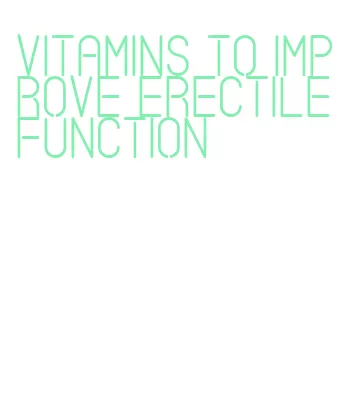 vitamins to improve erectile function