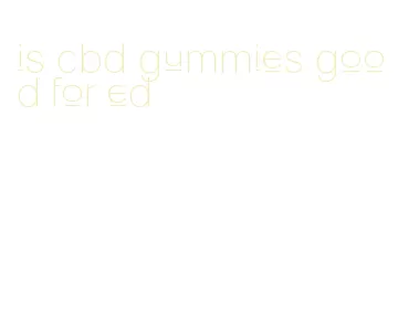 is cbd gummies good for ed