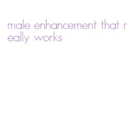 male enhancement that really works