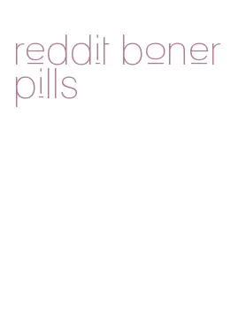 reddit boner pills